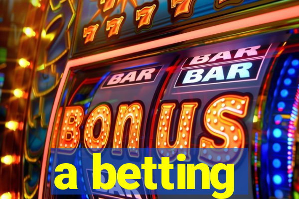 a betting