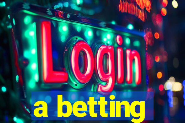 a betting