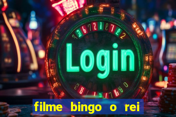 filme bingo o rei das manh?s