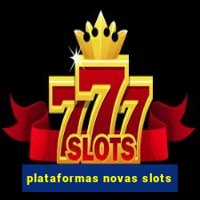 plataformas novas slots