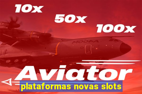 plataformas novas slots