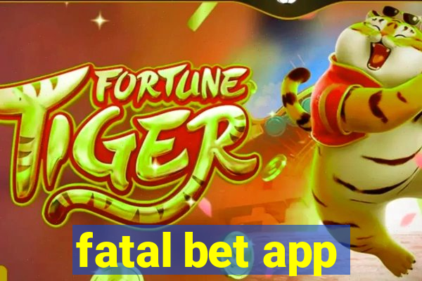 fatal bet app