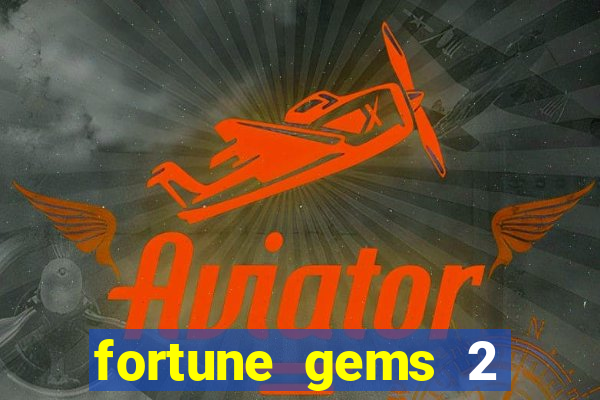 fortune gems 2 demo grátis