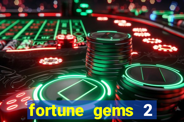 fortune gems 2 demo grátis