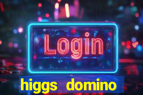 higgs domino bangsawan terbaru