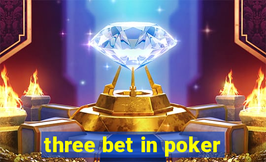 three bet in poker