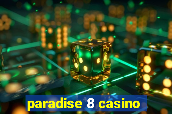 paradise 8 casino