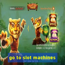 go to slot machines