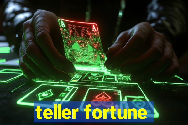 teller fortune