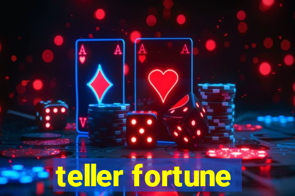 teller fortune