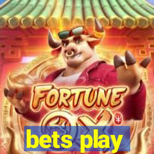 bets play