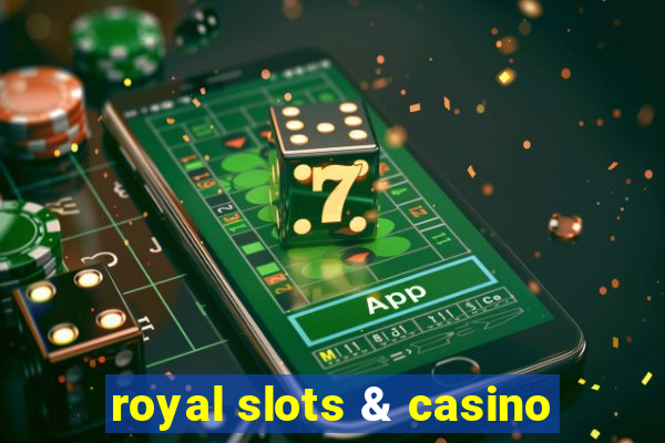 royal slots & casino