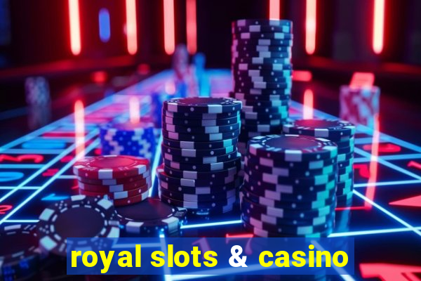 royal slots & casino