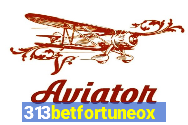 313betfortuneox