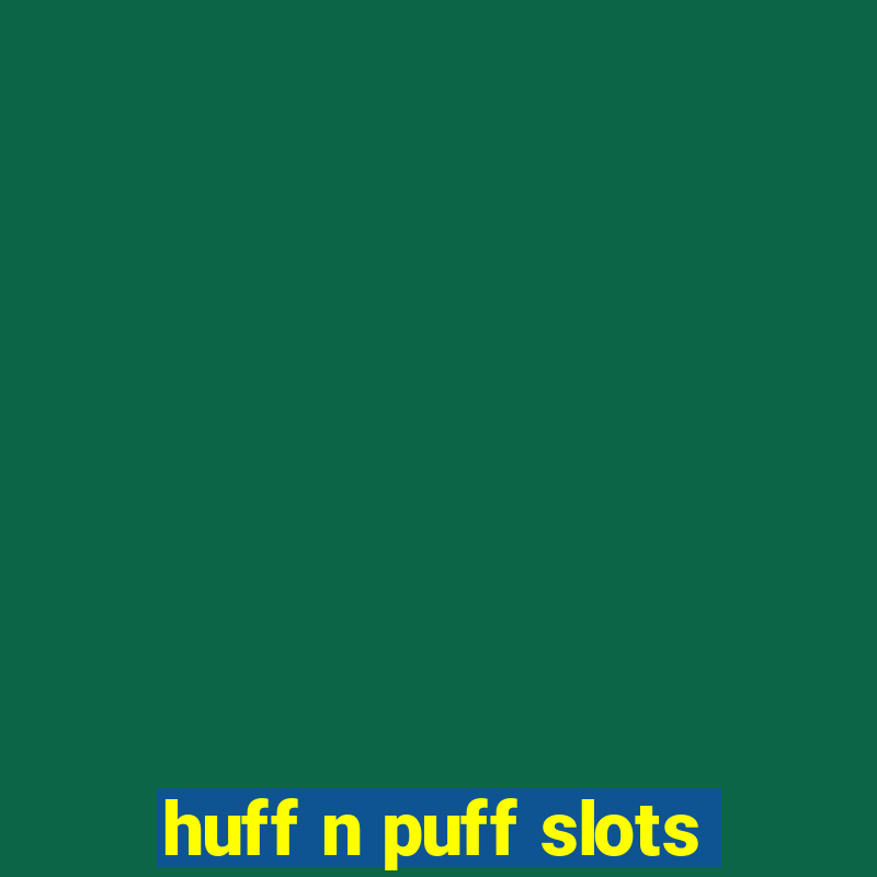 huff n puff slots