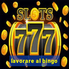 lavorare al bingo