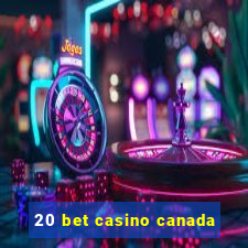 20 bet casino canada