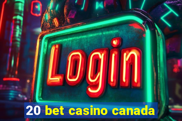 20 bet casino canada