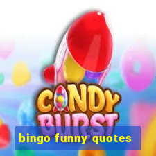 bingo funny quotes