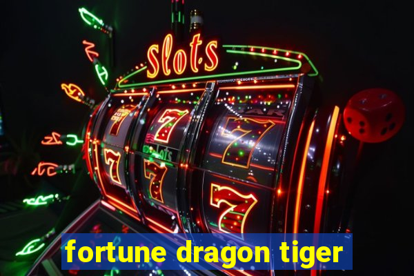 fortune dragon tiger