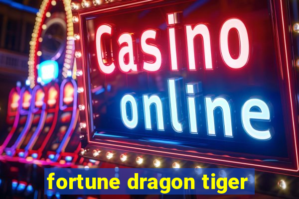 fortune dragon tiger