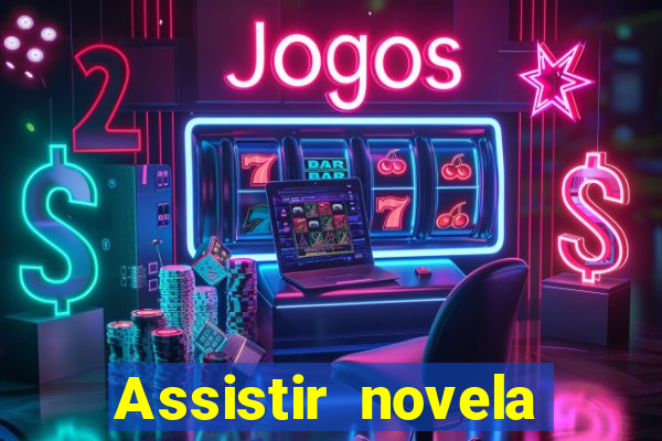 Assistir novela Alma gêmea online grátis