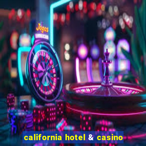 california hotel & casino