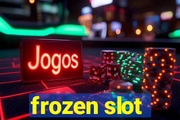 frozen slot