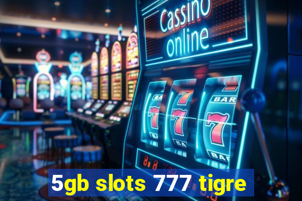 5gb slots 777 tigre