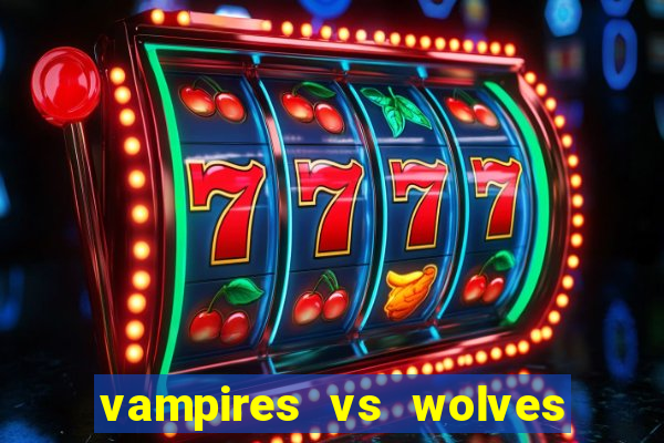 vampires vs wolves slot soldi veri