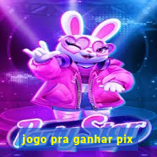 jogo pra ganhar pix