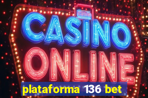 plataforma 136 bet