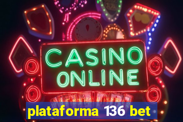 plataforma 136 bet