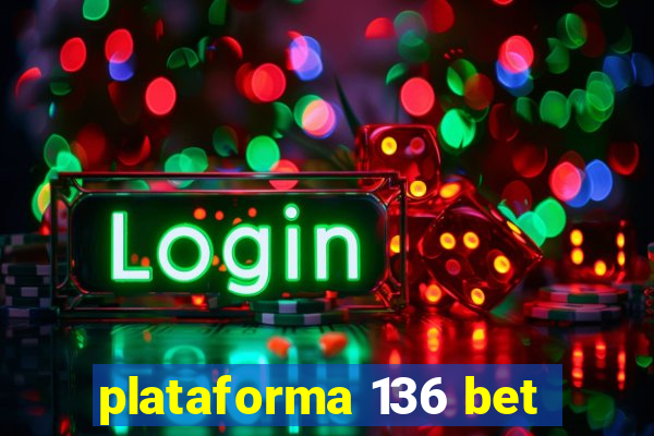 plataforma 136 bet