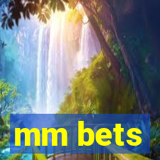 mm bets