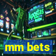 mm bets