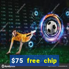 $75 free chip hallmark casino