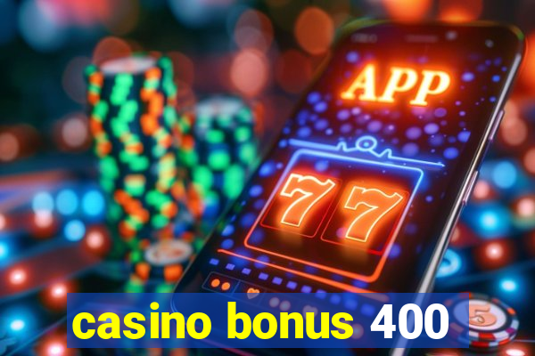 casino bonus 400