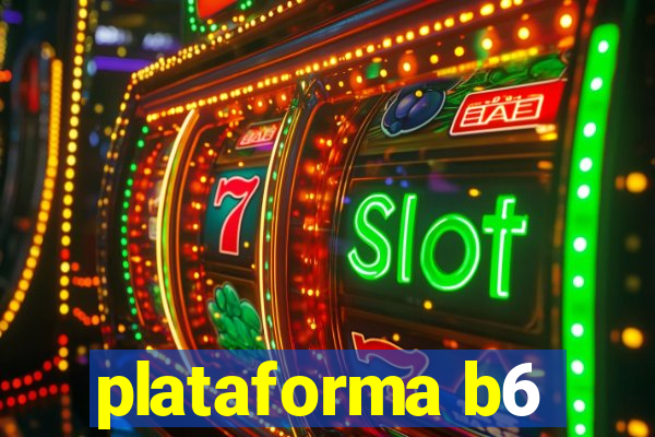 plataforma b6