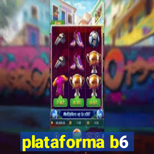 plataforma b6