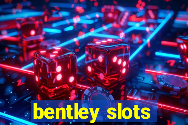 bentley slots