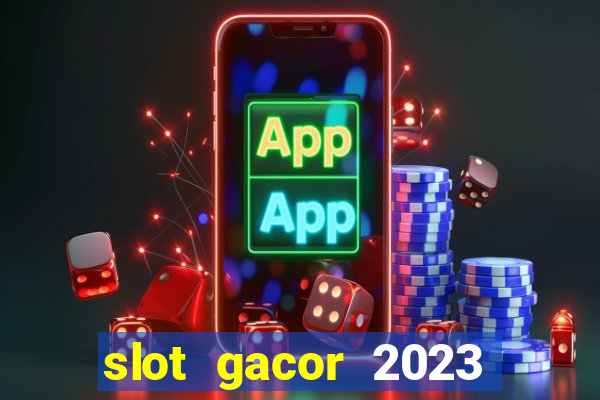 slot gacor 2023 hari ini