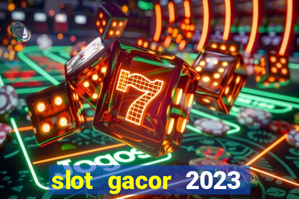 slot gacor 2023 hari ini