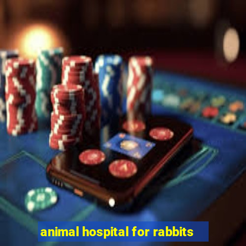 animal hospital for rabbits