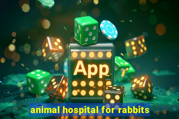 animal hospital for rabbits