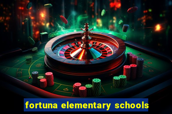 fortuna elementary schools