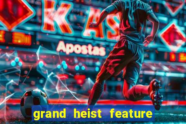 grand heist feature buy slot free play