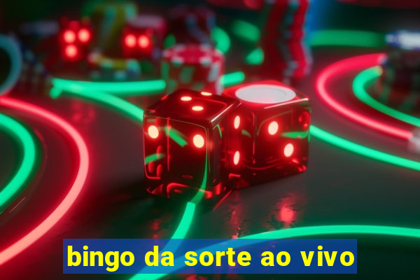 bingo da sorte ao vivo