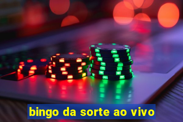 bingo da sorte ao vivo