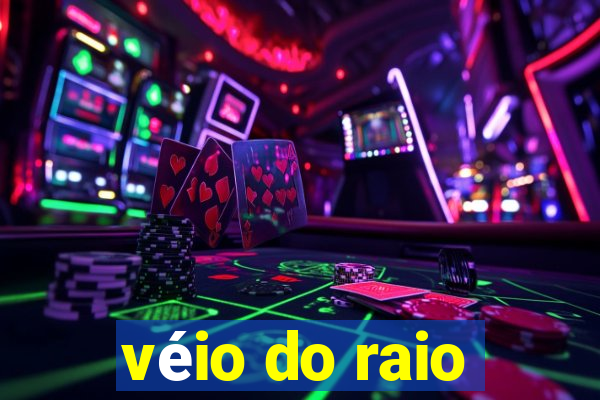 véio do raio